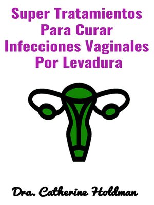 cover image of Super Tratamientos Para Curar Infecciones Vaginales  Por Levadura